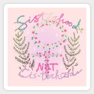 sisterhood not cis-terhood Sticker